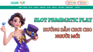 Hướng Dẫn Chơi Slot Pragmatic Play Cho Người Mới